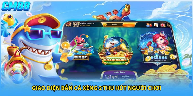 Giao diện bắn cá xèng 2 thu hút người chơi