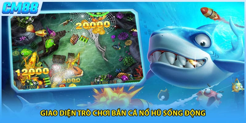 Giao diện trò chơi bắn cá nổ hũ sống động